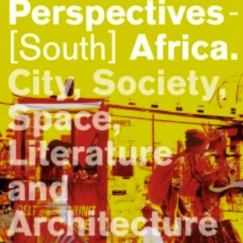 African Perspectives [South Africa]: City, Society, Space, Literature & Architecture