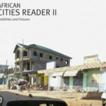 African Cities Reader II: Mobilities and Fixtures