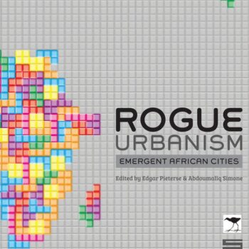 Rogue Urbanism: Emergent African Cities