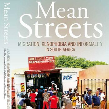 Mean Streets: Migration, Xenophobia and Informality in SA