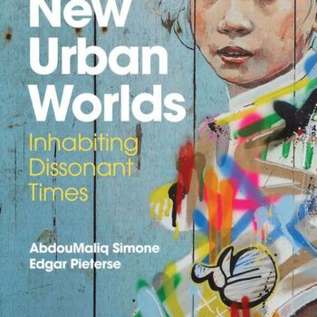 New Urban Worlds: Inhabiting Dissonant Times