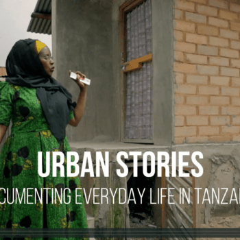 Urban Stories: Documenting Everyday Life in Tanzania