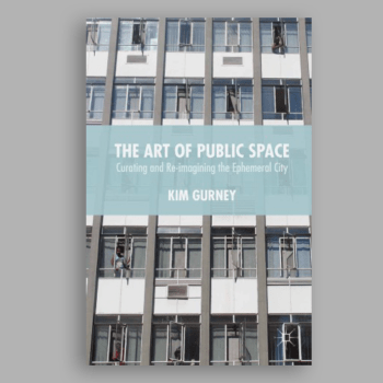 The Art of Public Space: Curating and Re-imagining the Ephemeral City