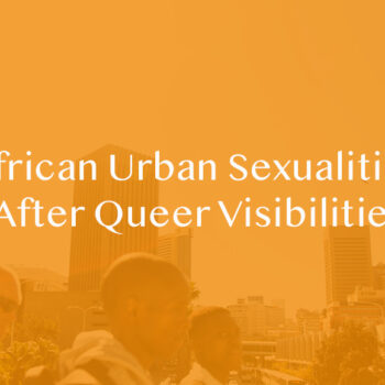 African Urban Sexualities After Queer Visibilities