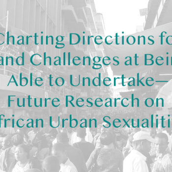 Charting Directions for—and Challenges at Being Able to Undertake—Future Research on African Urban Sexualities