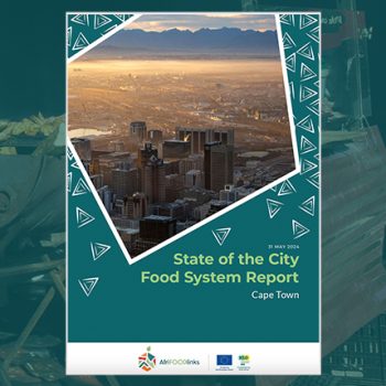 State of the City Food System Report: Cape Town